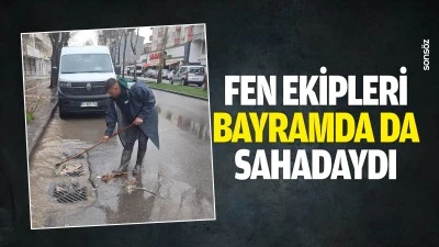 Fen Ekipleri bayramda da sahadaydı