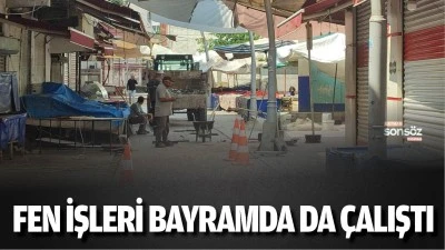 Fen işleri bayramda da &ccedil;alıştı 