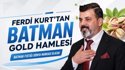 Ferdi Kurt&rsquo;tan Batman Gold hamlesi: Batman fıstığı d&uuml;nya markası olacak