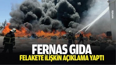 Fernas Gıda, felakete ilişkin a&ccedil;ıklama yaptı