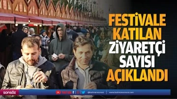 Festivale katılan ziyaret&ccedil;i sayısı a&ccedil;ıklandı