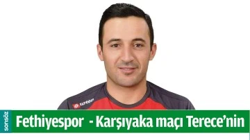 FETHİYESPOR  - KARŞIYAKA MA&Ccedil;I TERECE'NİN