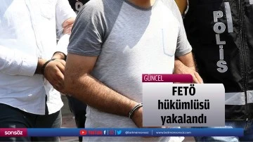 FET&Ouml; h&uuml;k&uuml;ml&uuml;s&uuml; yakalandı