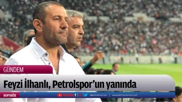 Feyzi İlhanlı, Petrolspor&rsquo;un yanında