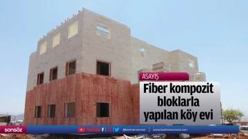 Fiber kompozit bloklarla yapılan k&ouml;y evi