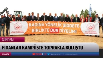 Fidanlar kamp&uuml;ste toprakla buluştu