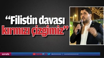 &ldquo;Filistin davası kırmızı &ccedil;izgimiz&rdquo;