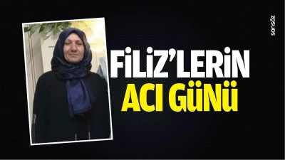 Filiz&rsquo;lerin acı g&uuml;n&uuml;