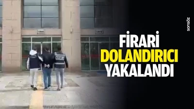 Firari dolandırıcı yakalandı