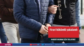 Firari h&uuml;k&uuml;ml&uuml; yakalandı