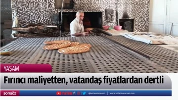 Fırıncı maliyetten, vatandaş fiyatlardan dertli