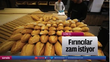 Fırıncılar zam istiyor