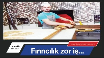 Fırıncılık zor iş...