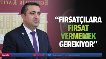 &ldquo;Fırsat&ccedil;ılara fırsat vermemek gerekiyor&rdquo;