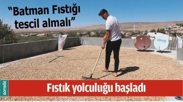 FISTIK YOLCULUĞU BAŞLADI