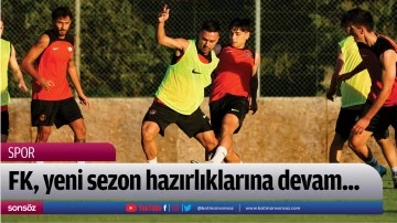 FK, yeni sezon hazırlıklarına devam...
