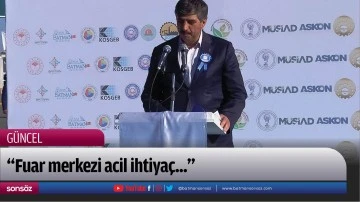 &ldquo;Fuar merkezi acil ihtiya&ccedil;...&rdquo;