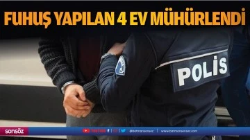 Fuhuş yapılan 4 ev m&uuml;h&uuml;rlendi