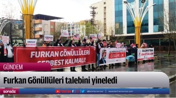 Furkan G&ouml;n&uuml;ll&uuml;leri talebini yineledi