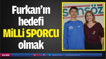 Furkan&rsquo;ın hedefi milli sporcu olmak