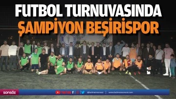 Futbol turnuvasında şampiyon Beşirispor