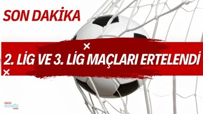 Futbolda deprem! 2. Lig ve 3. Lig ma&ccedil;ları ertelendi