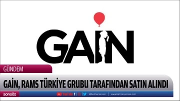 GAİN, Rams T&uuml;rkiye Grubu tarafından satın alındı