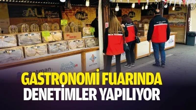 Gastronomi fuarında denetimler yapılıyor