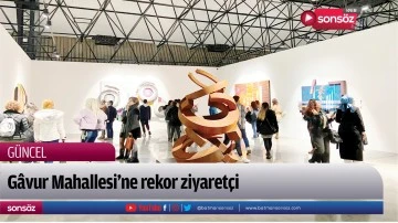 G&acirc;vur Mahallesi&rsquo;ne rekor ziyaret&ccedil;i
