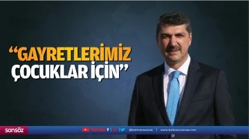 &ldquo;Gayretlerimiz, &ccedil;ocuklar i&ccedil;in&hellip;&rdquo;