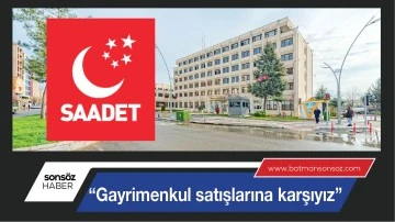 &ldquo;GAYRİMENKUL SATIŞLARINA KARŞIYIZ&rdquo;
