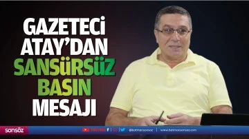 Gazeteci Atay&rsquo;dan sans&uuml;rs&uuml;z basın mesajı