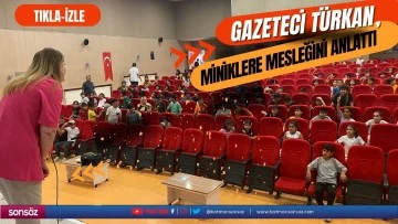 Gazeteci T&uuml;rkan, miniklere mesleğini anlattı