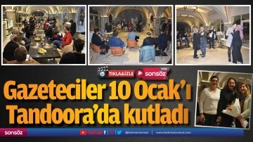 Gazeteciler 10 Ocak&rsquo;ı Tandoora&rsquo;da kutladı