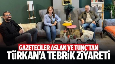 Gazeteciler Aslan ve Tun&ccedil;&rsquo;tan T&uuml;rkan&rsquo;a tebrik ziyareti
