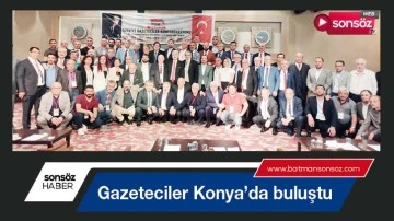 Gazeteciler Konya&rsquo;da buluştu