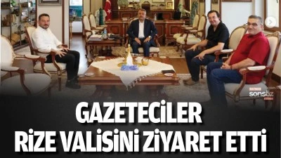 Gazeteciler, Rize Valisini ziyaret etti