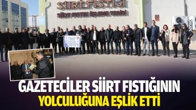 Gazeteciler Siirt Fıstığının yolculuğuna eşlik etti