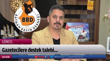 Gazetecilere destek talebi...