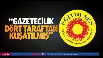 &ldquo;Gazetecilik d&ouml;rt taraftan kuşatılmış&rdquo;