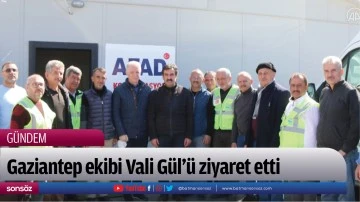 Gaziantep ekibi Vali Gül'ü ziyaret etti