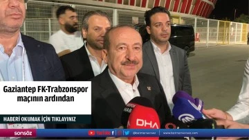 Gaziantep FK-Trabzonspor ma&ccedil;ının ardından