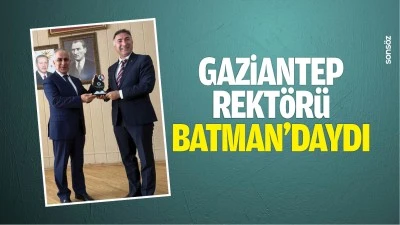 Gaziantep Rekt&ouml;r&uuml;, Batman&rsquo;daydı