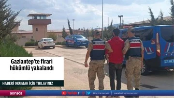 Gaziantep'te firari h&uuml;k&uuml;ml&uuml; yakalandı