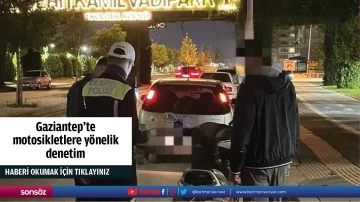 Gaziantep'te motosikletlere y&ouml;nelik denetim