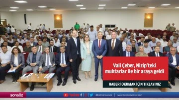 Gaziantep Valisi &Ccedil;eber, Nizip&rsquo;teki muhtarlar ile bir araya geldi