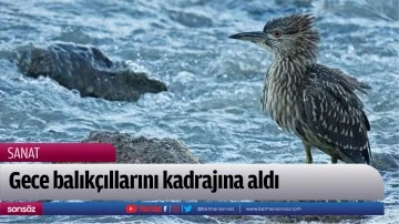 Gece balık&ccedil;ıllarını kadrajına aldı