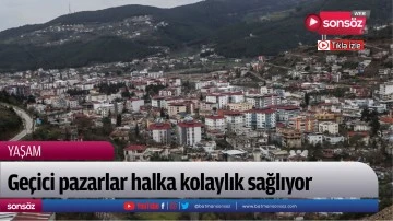 Ge&ccedil;ici pazarlar halka kolaylık sağlıyor