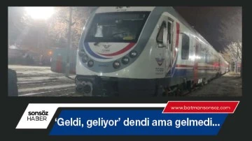 &lsquo;Geldi, geliyor&rsquo; dendi ama gelmedi...