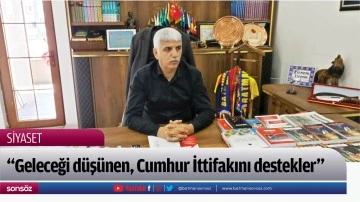 &ldquo;Geleceği d&uuml;ş&uuml;nen, Cumhur İttifakını destekler&rdquo;